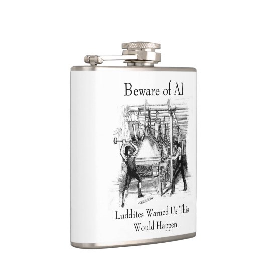 Beware of AI - Luddites Warned Us フラスク (右)
