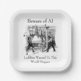 Beware of AI - Luddites Warned Us ペーパープレート