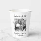 Beware of AI - Luddites Warned Us 紙コップ (正面)
