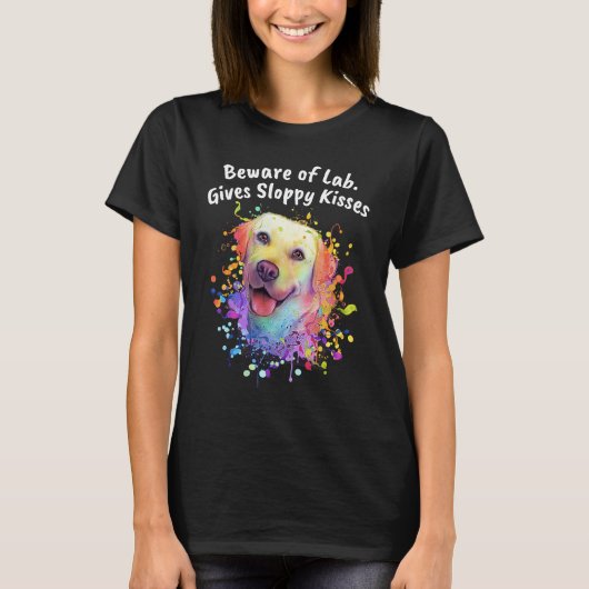 Beware of Lab Gives Sloppy Kisses  Labrador Retrie Tシャツ (正面)