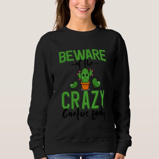 Beware of The Crazy Cactus Lady Kawaii Cactus スウェットシャツ (正面)