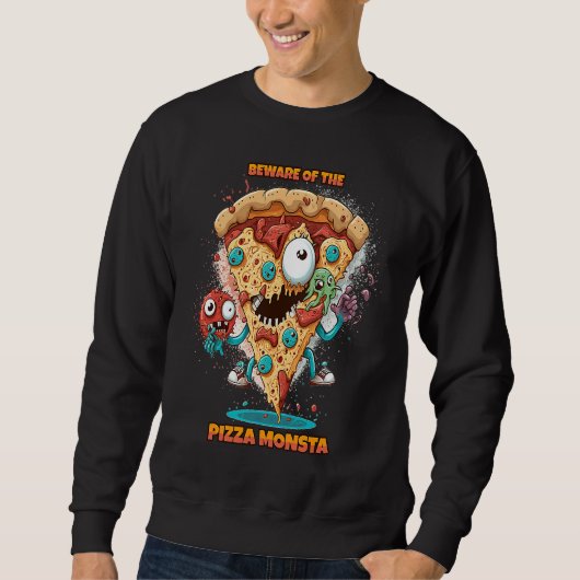Beware of the Pizza Monster  A Fun and Delicious R スウェットシャツ (正面)