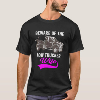 Beware Of The Woman Of A Tow Truck Driver 1 Tシャツ