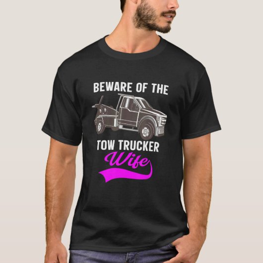 Beware Of The Woman Of A Tow Truck Driver 1 Tシャツ (正面)