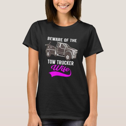 Beware Of The Woman Of A Tow Truck Driver 1 Tシャツ (正面)
