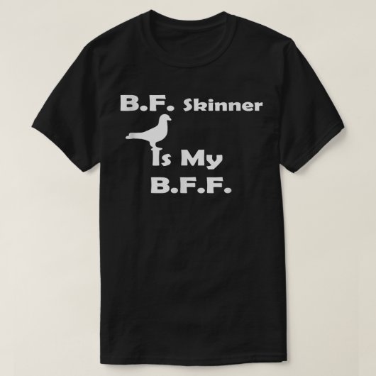BFスキナーは私のBFFハトである Tシャツ (デザイン正面)