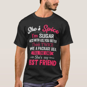 BFF彼女のスパイス私は砂糖の混乱よりあなたとの良い Tシャツ
