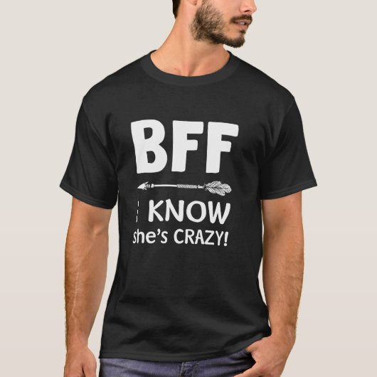 Bff彼女考えは私は熱狂するBff彼女はTだと知熱狂するる Tシャツ (正面)