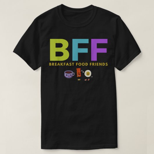 BFF朝食フードフードフードフードコーヒーエッグベーコンおもしろい Tシャツ (デザイン正面)