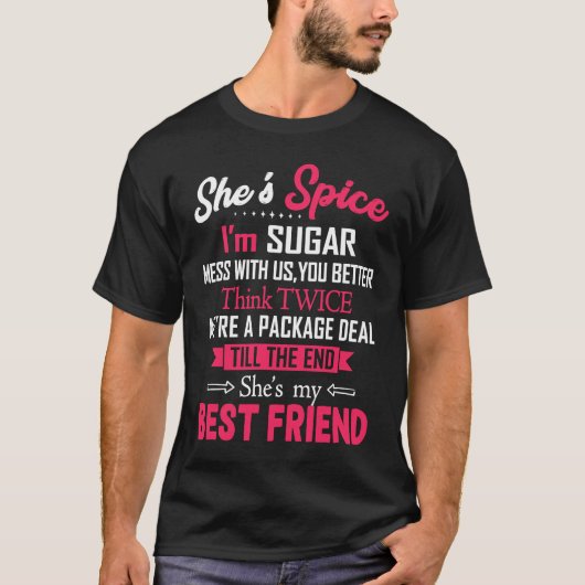 BFF She's Spice I'm Sugar Mess With Us You Better  Tシャツ (正面)