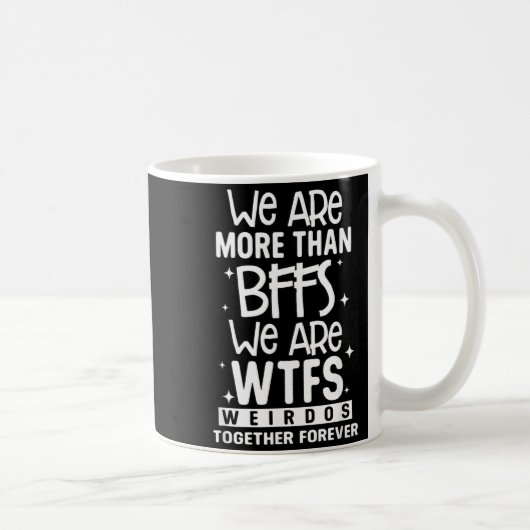 BFFS以上WTFSずっと一緒にいる変人たち コーヒーマグカップ (右)