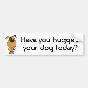 BG-バンパーステッカー、あなたの犬の今日抱き締めてもらいます バンパーステッカー