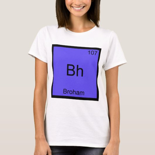 Bh - Broham Chemistry Elementおもしろいシンボルティー Tシャツ (正面)