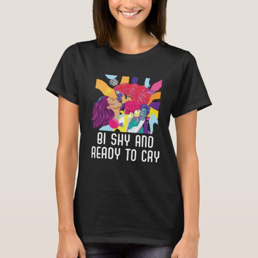 Bi Shy And Ready To Cry Bisexual Pride Bisexuality Tシャツ (正面)