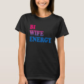 Bi Wife Energy Bisexual Pride Bisexual Rainbow Fla Tシャツ (正面)