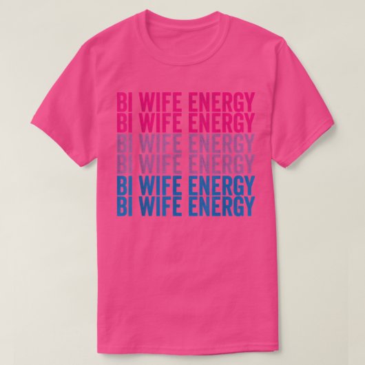 Bi Wife Energy LGBTQ Tシャツコピー Tシャツ (デザイン正面)