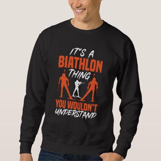 Biathlete It's A Biathlon Thing You Wouldn't Under スウェットシャツ (正面)