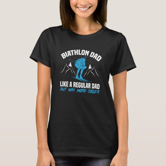 Biathlon Dad Like A Regular Dad More Cooler Biathl Tシャツ (正面)