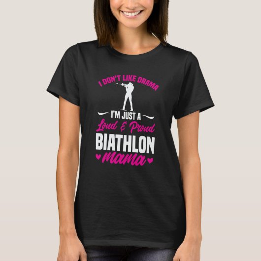Biathlon Mama I Don't Like Drama Biathlete Mom Mot Tシャツ (正面)