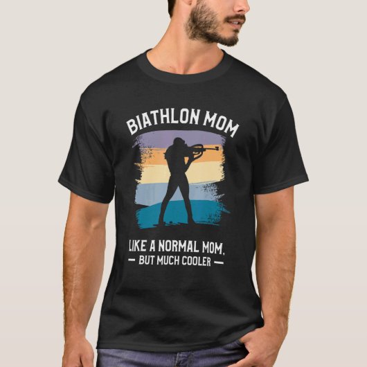 Biathlon Mom Like A Normal Mom But Much Cooler Bia Tシャツ (正面)
