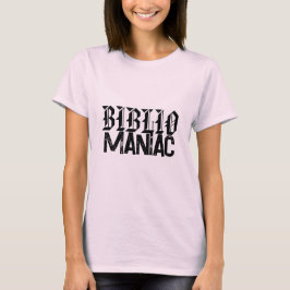 BiblioManiac Book Lover in Fun Fonts Tシャツ