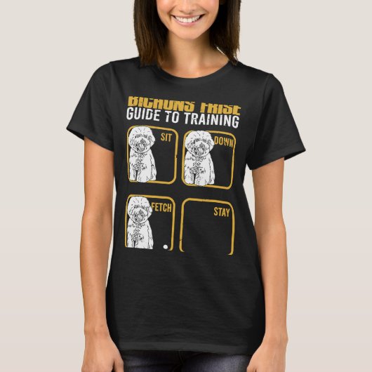 Bichon frise guide to training Sit down Fetch Stay Tシャツ (正面)