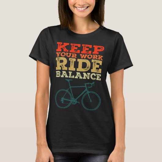 Bicycle Bike Keep Your Work Ride Balance Cyclist Tシャツ (正面)