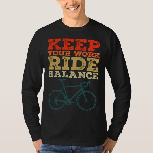 Bicycle Bike Keep Your Work Ride Balance Cyclist Tシャツ (正面)