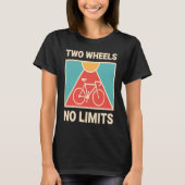 Bicycle Cyclist Two Wheels No Limits Tシャツ (正面)