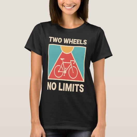 Bicycle Cyclist Two Wheels No Limits Tシャツ (正面)