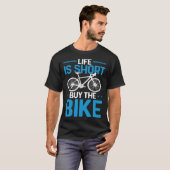 Bicycle Rider  Cycling Life Is Short Buy The Bike Tシャツ (正面フル)