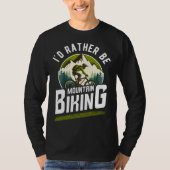 bicycles cyclists bicyclists i d rather be mountai tシャツ (正面)