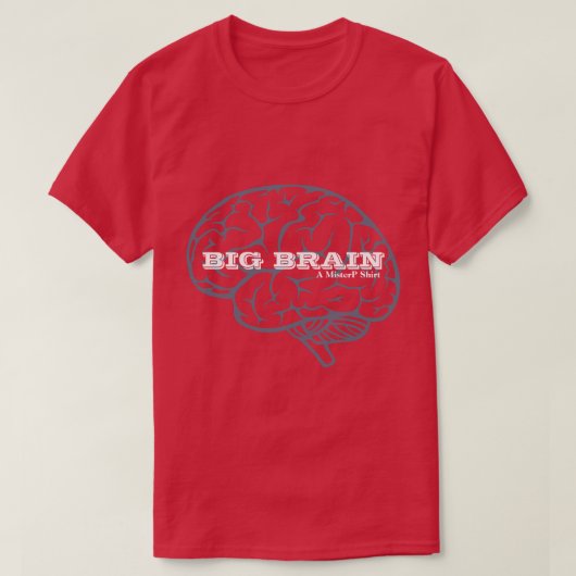 BIG BRAIN - A MisterPシャツ Tシャツ (デザイン正面)