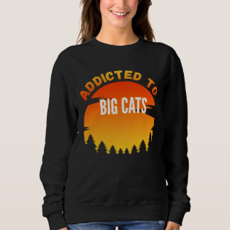 Big Cats  Addicted to Big Cats スウェットシャツ