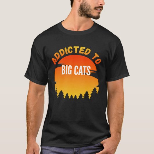Big Cats  Addicted to Big Cats Tシャツ (正面)