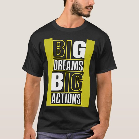 Big Dreams Big Actions Motivational Quotes Saying  Tシャツ (正面)