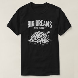 Big Dreams Zero Energy Unisex Tシャツ