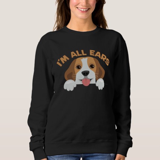 Big Ears Beagle Dog Im All Ears House Animals Ears スウェットシャツ (正面)