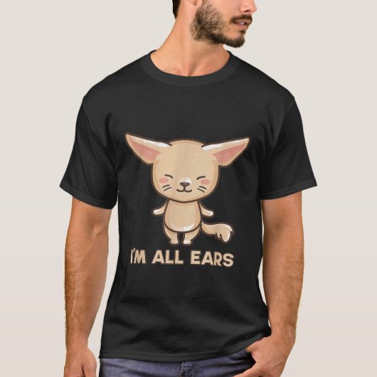 Big Ears Fennec Fox Im All Ears Fox Wild Animals E Tシャツ (正面)