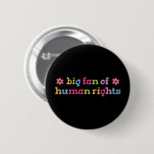 Big fan of human rights 缶バッジ (正面&裏面)