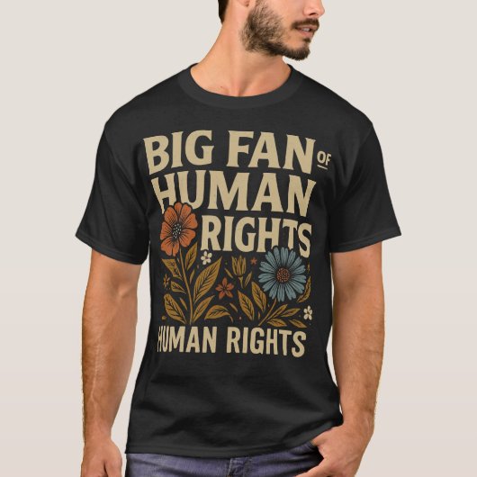 Big Fan of Human Rights – Bold Floral Statement Tシャツ (正面)