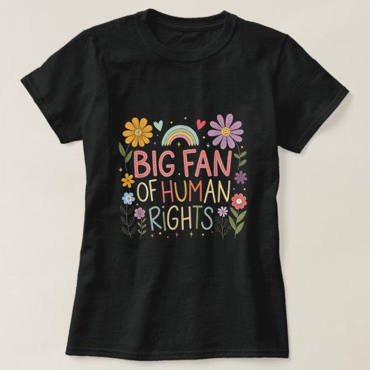 Big Fan of Human Rights Equality Shirt Tシャツ (デザイン正面)