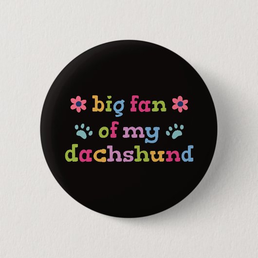 Big fan of my Dachshund 缶バッジ (正面)