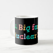 Big Fan of Nuclear Power コーヒーマグカップ (正面左)