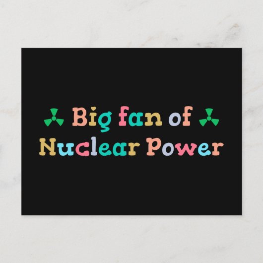Big Fan of Nuclear Power ポストカード (正面)