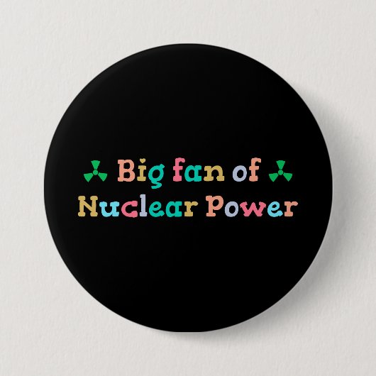 Big Fan of Nuclear Power 缶バッジ (正面)