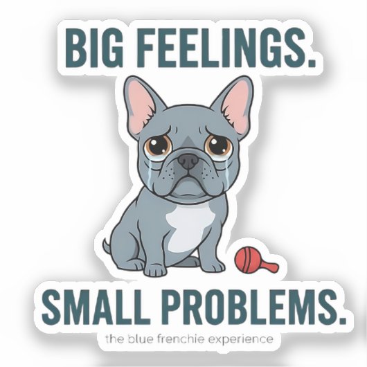 Big Feelings Small Problems Blue French Bulldog シール (正面)