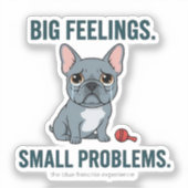 Big Feelings Small Problems Blue French Bulldog Cu シール (正面)