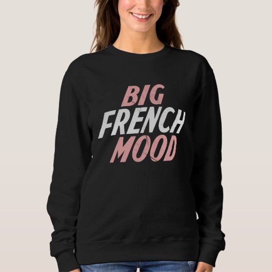 Big Mood French  French Teacher スウェットシャツ (正面)