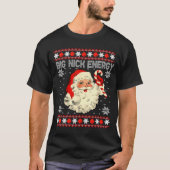 Big Nick Energy Funny Santa Ugly Christmas Sweater Tシャツ (正面)
